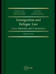 Immigration and Refugee Law (3rd Edition) by Sharryn J. Aiken, Colin Grey, Catherine Dauvergne, Gerald Heckman, Jamie Liew, and Constance MacIntosh