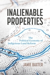 Inalienable Properties: The Political Economy of Indigenous Land Reform
