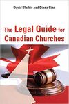 The Legal Guide for Canadian Churches by David Blaikie and Diana Ginn