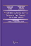 Private International Law in Common Law Canada: Cases, Text and Materials by Stephen G.A. Pitel, Martha Bailey, Joost Blom, Sara Gwendolyn Ross, Geneviève Saumier, Sara L. Seck, Janet Walker, and Catherine Walsh