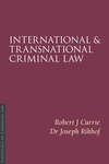 International and Transnational Criminal Law by Robert Currie and Joseph Rikhof