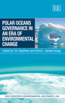 Polar Oceans Governance in an Era of Environmental Change by Tim Stevens and David VanderZwaag